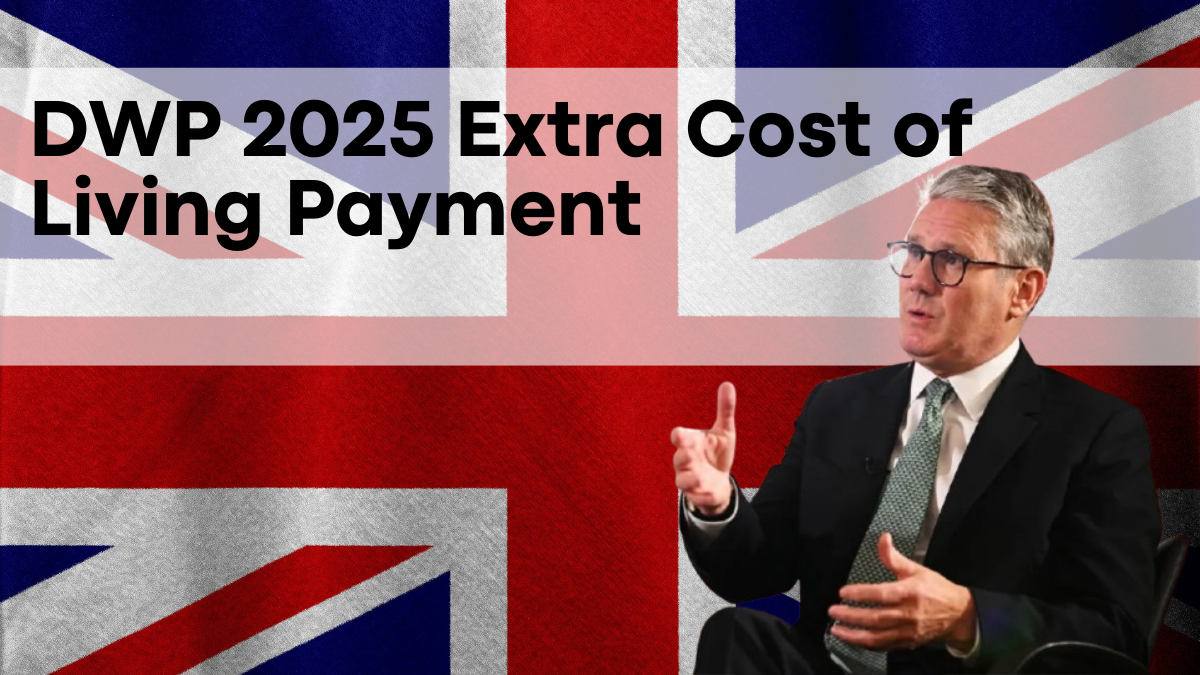 DWP 2025 Extra Cost of Living Payment, Eligibility and Distribution