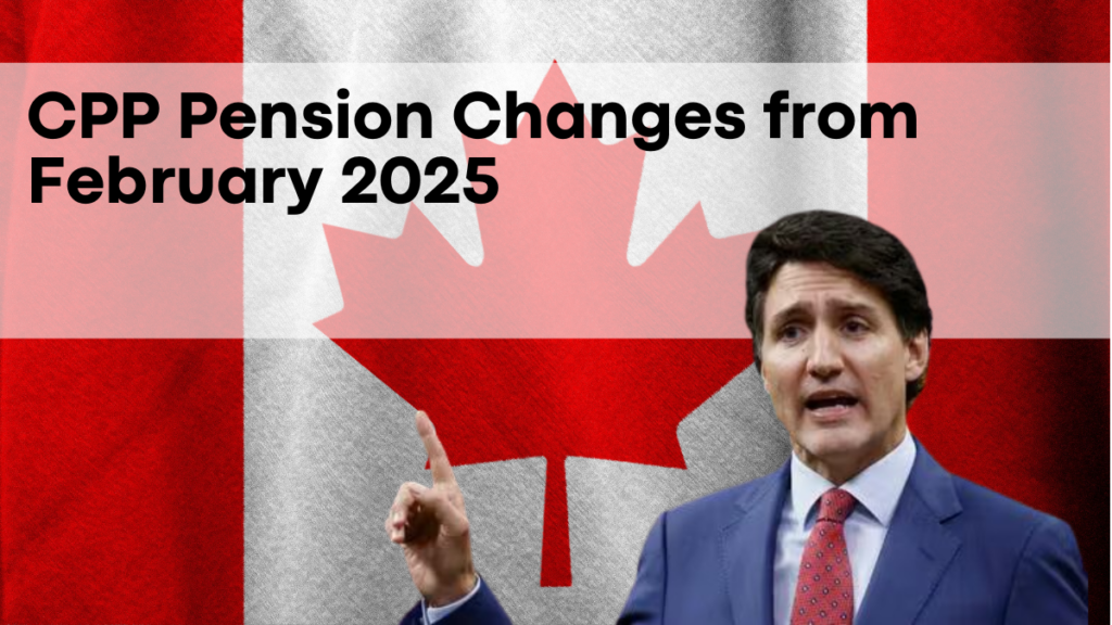 CPP Pension Changes from February 2025, Pros and Cons Explored