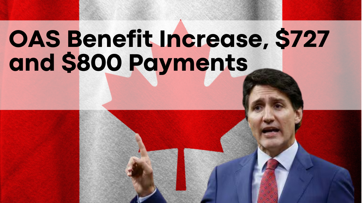 February 2025 OAS Benefit Increase, $727 and $800 Payments – When to Expect Them