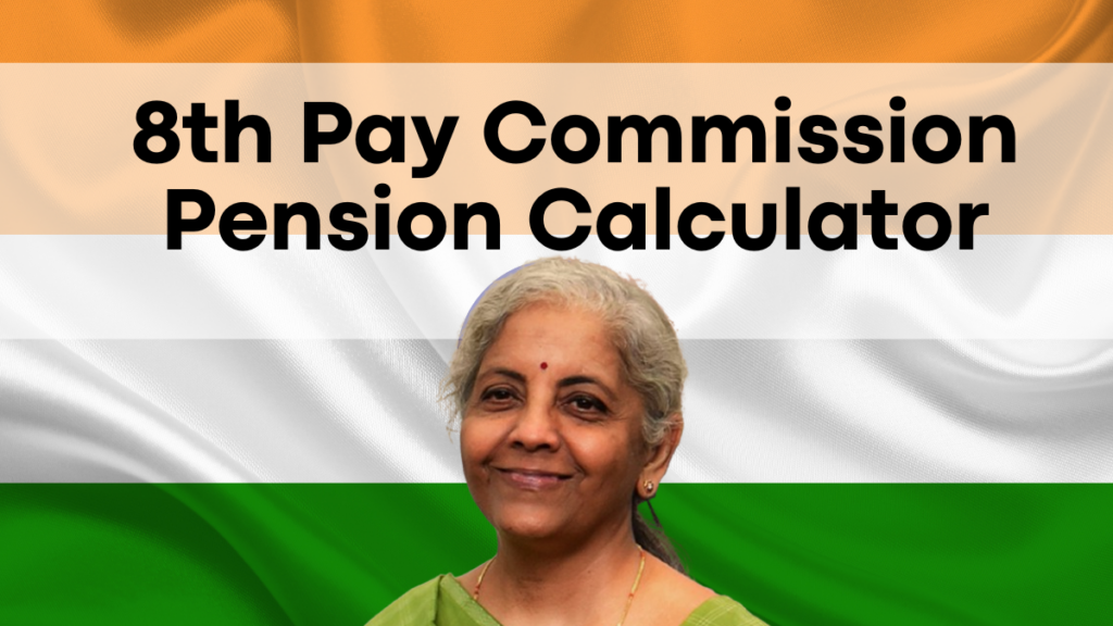 8th Pay Commission Pension Calculator, Determine Your Pension After Implementation