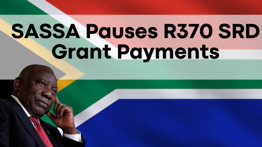 SASSA Pauses R370 SRD Grant Payments, Beneficiaries Face Uncertainty – Check Details