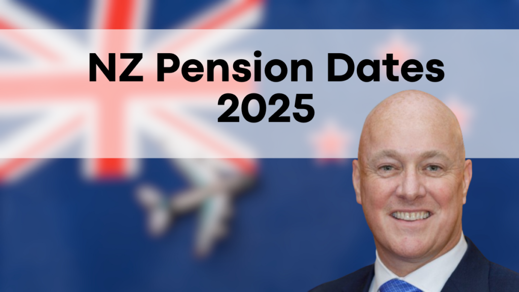 NZ Pension Dates 2025, Updated Eligibility, Payment Amounts, and Rates