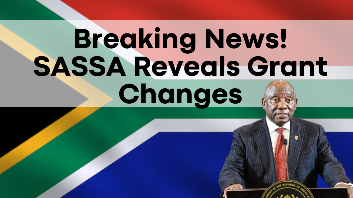 Breaking News! SASSA Reveals Grant Changes, New Amounts and Grants Unveiled