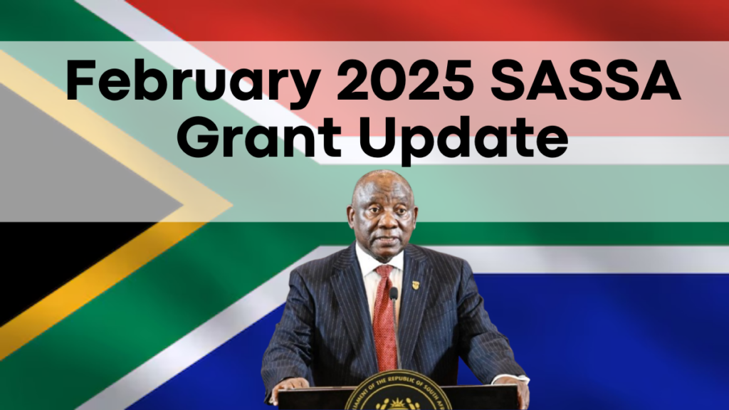 February 2025 SASSA Grant Update SRD, R350, R510, Pension, and Child Grant Increases Announced