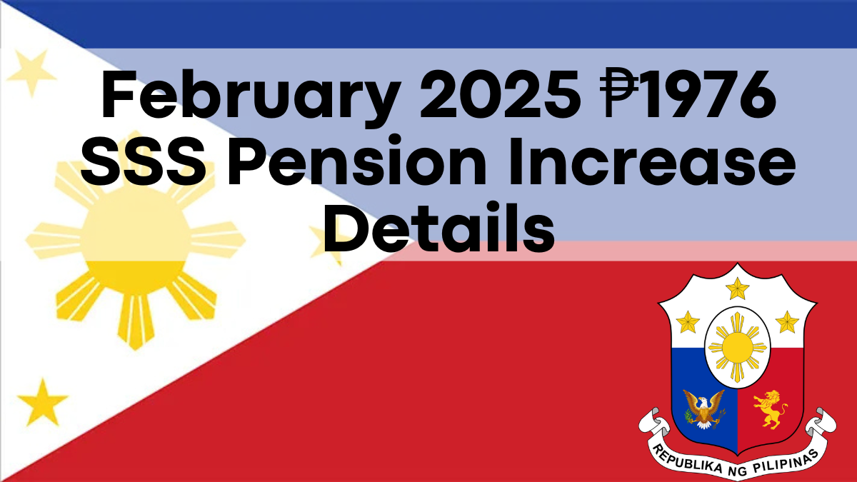 February 2025 ₱1976 SSS Pension Increase Details – Payment Dates, Amount, and Eligibility