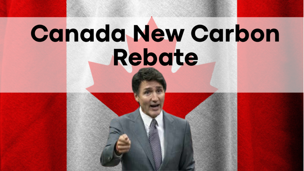 Canada New Carbon Rebate, Payment Dates and Amounts for Eligible Individuals