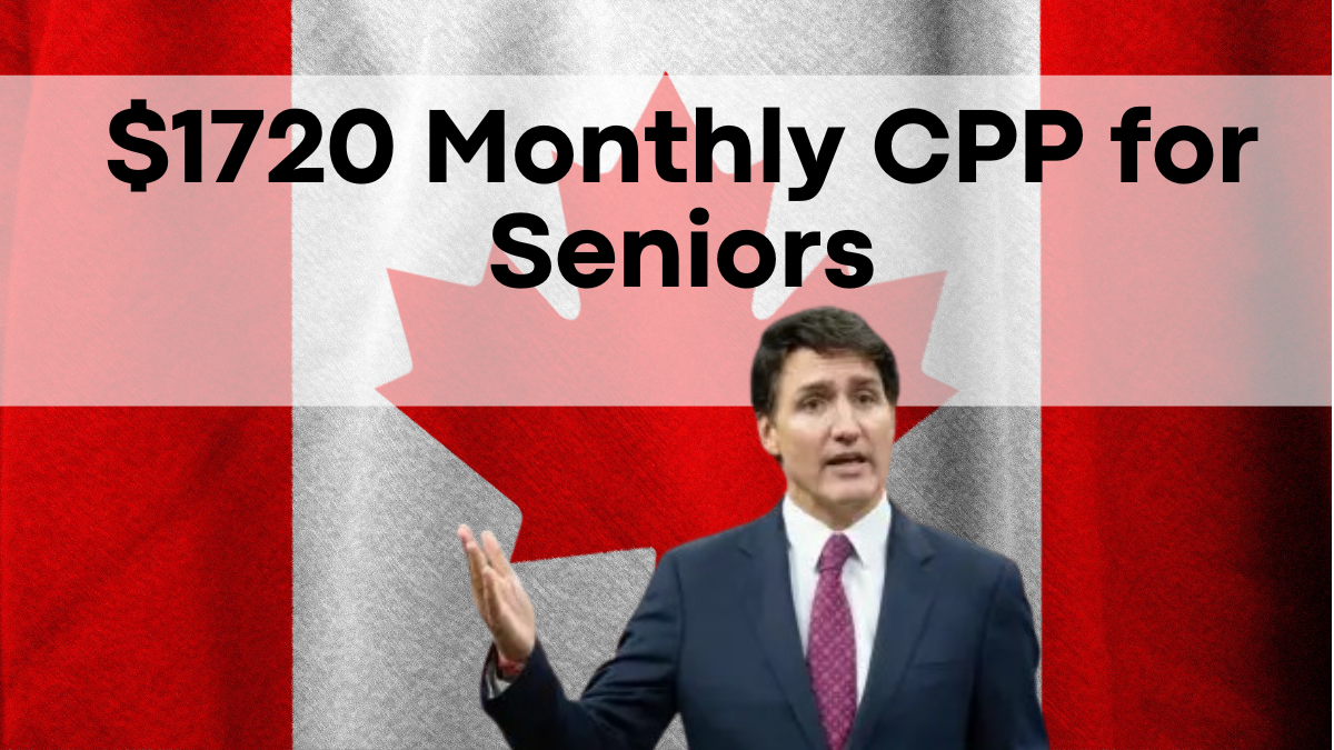 $1720 Monthly CPP for Seniors - Direct Deposit Announced, Full Details Inside