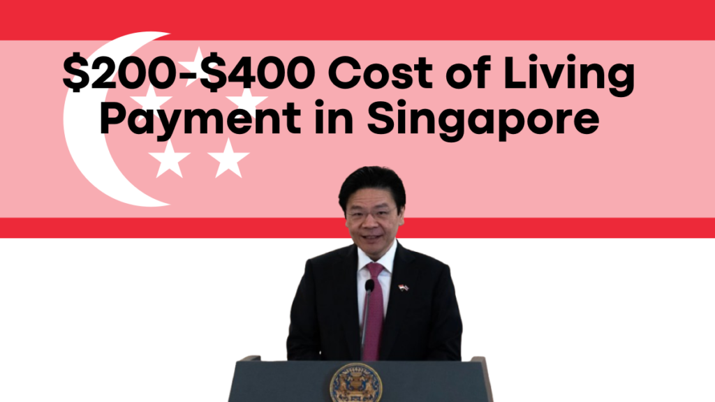 $200-$400 Cost of Living Payment in Singapore January 2025, Payout and Eligibility Guide