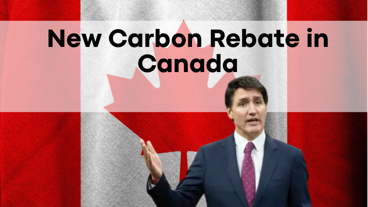 New Carbon Rebate in Canada, Eligibility, Payment Dates, and Amount