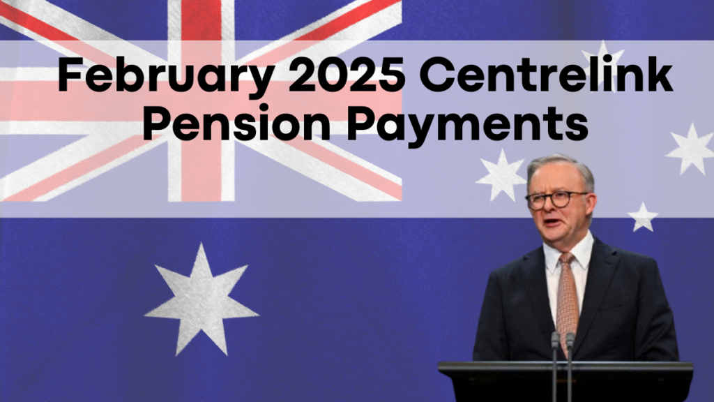 February 2025 Centrelink Pension Payments, $250 and $750 Payouts – Eligibility and Details