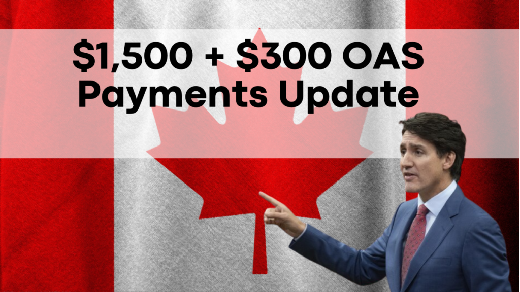 $1,500 + $300 OAS Payments Update, Eligibility and Important Payout Dates