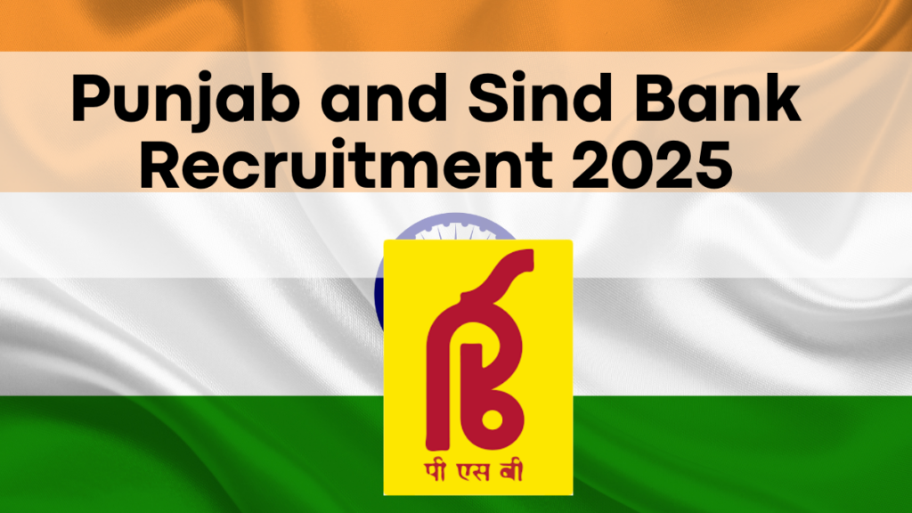 Punjab and Sind Bank Recruitment 2025, Online Application Process and Apply Link