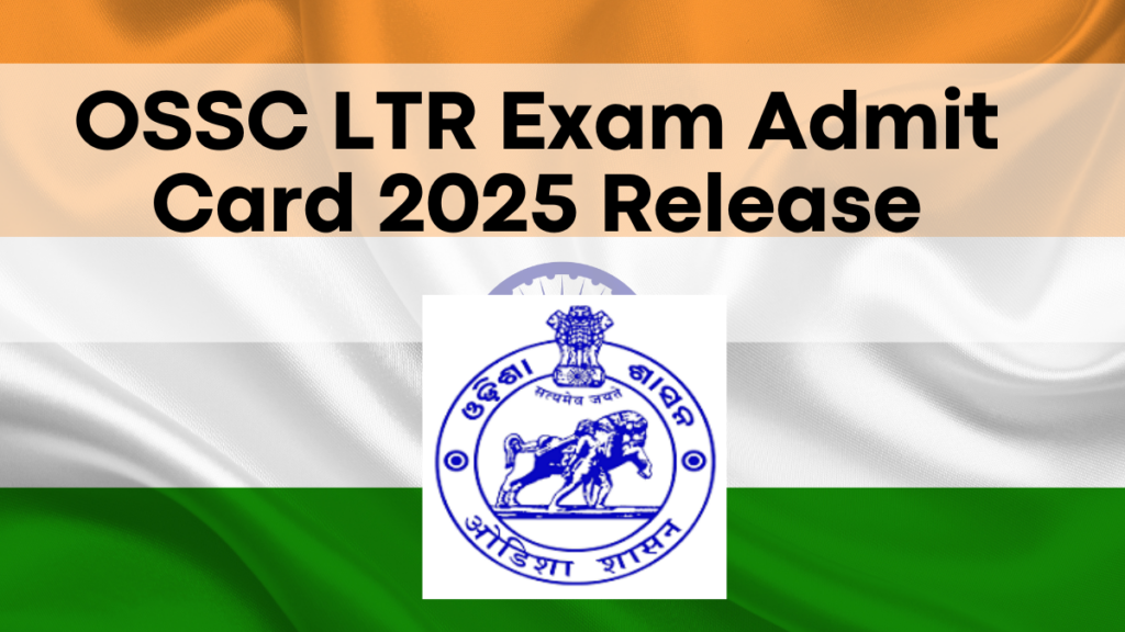 OSSC LTR Exam Admit Card 2025 Release, Check Examination Schedule and Other Details