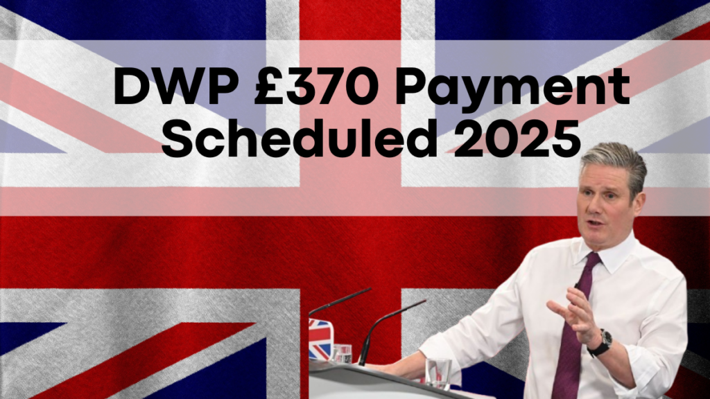 DWP £370 Payment Scheduled for February 2025, Check Eligibility and Disbursement Details