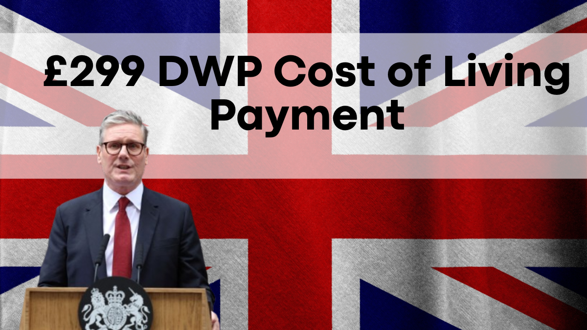 £299 DWP Cost of Living Payment, Have You Claimed Yours Yet? Act Now!