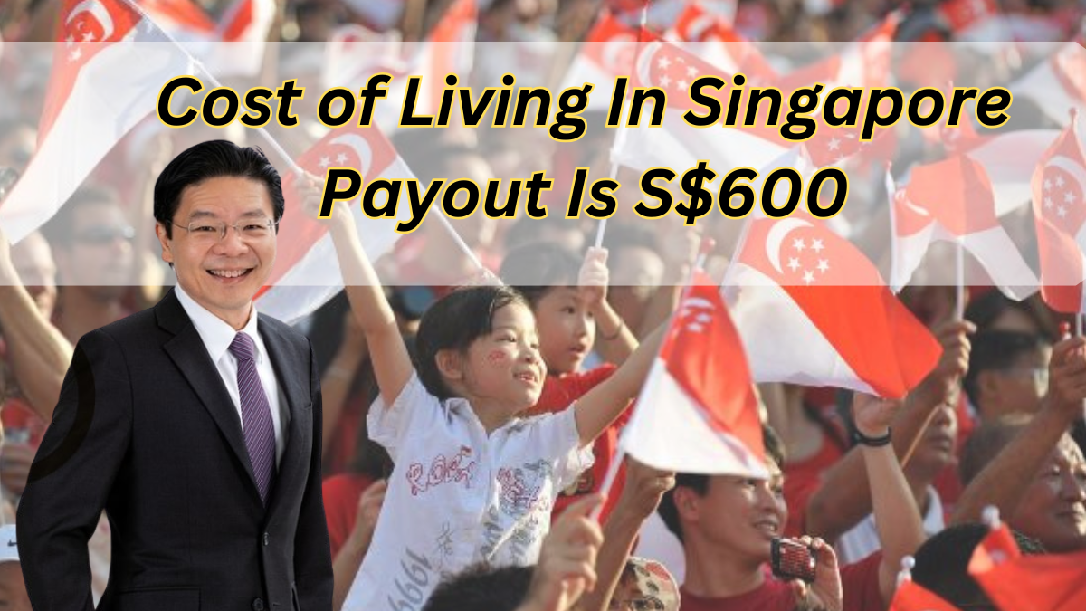 Cost of Living In Singapore Payout Is S$600, Updated Eligibility Criteria & Payment Schedule