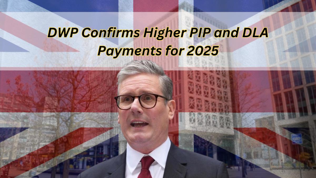 DWP Confirms Higher PIP and DLA Payments for 2025: Check Dates & Details