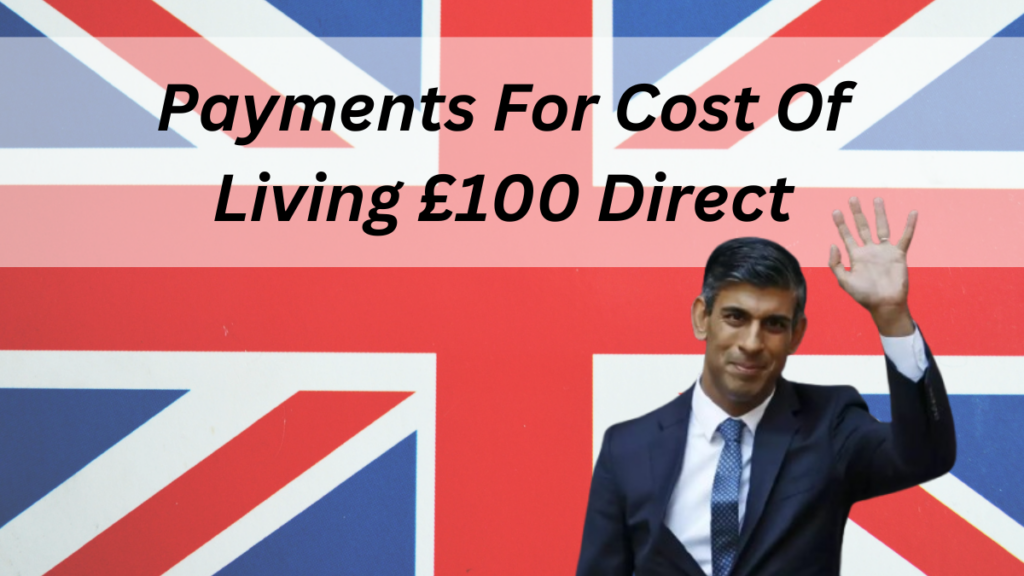 Payments For Cost Of Living £100 Direct, Apply Now Before The Deadline For Householders And Also Check Eligibility Criteria