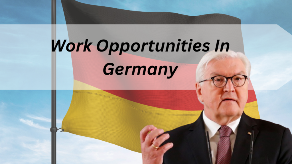 Work Opportunities In Germany 2025, Follow 7 Steps & Become A Skilled Worker!