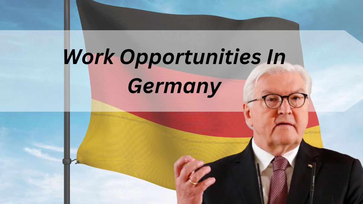 Work Opportunities In Germany 2025, Follow 7 Steps & Become A Skilled Worker!