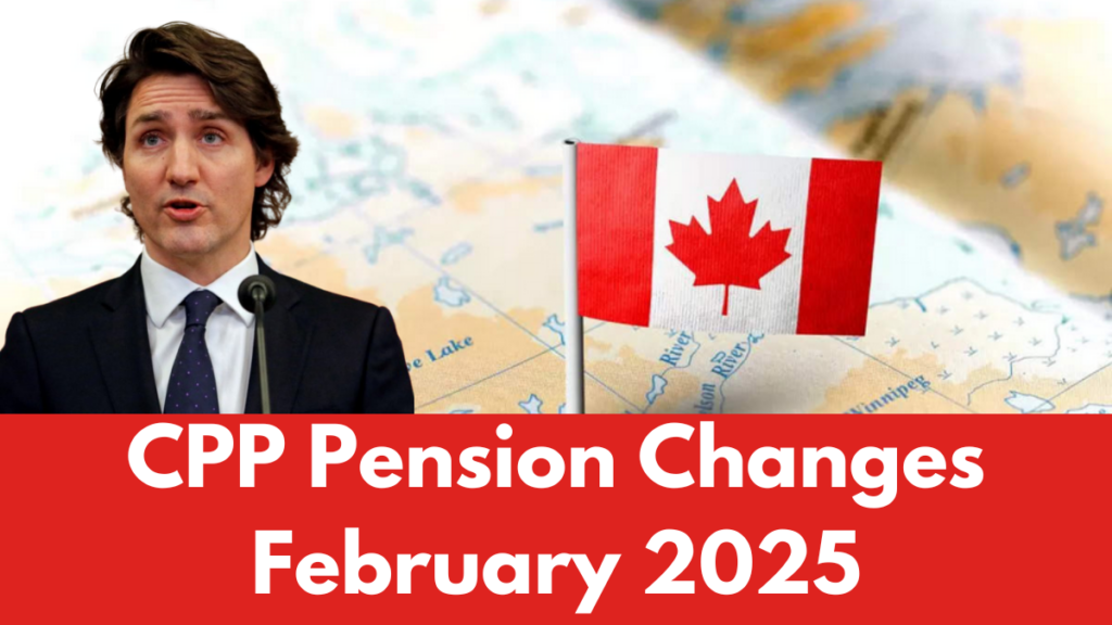 CPP Pension Changes February 2025: Key Updates & Positive and Negative Impact Discussed