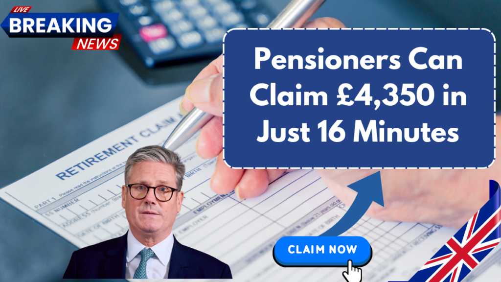 Pensioners Can Claim £4,350 in Just 16 Minutes! DWP Boost – How to Apply