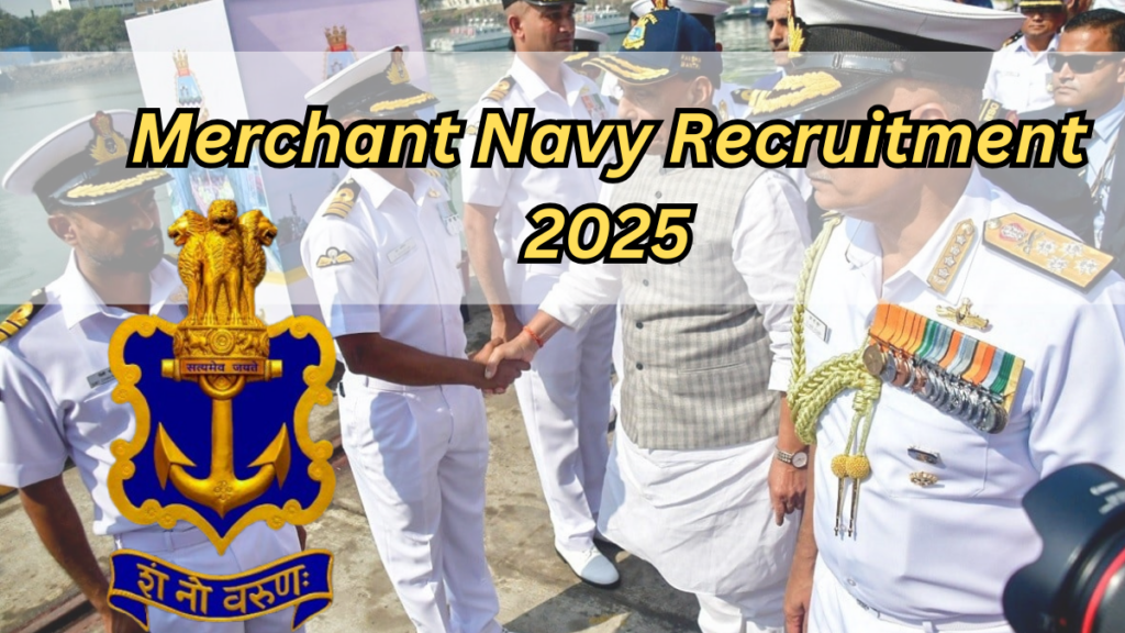 Merchant Navy Recruitment 2025: Apply Now for Exciting Career Opportunities, Check Online Date, Eligibility, Salary, Vacancy Details